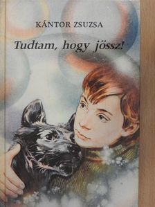 Kántor Zsuzsa - Tudtam, hogy jössz! [antikvár]
