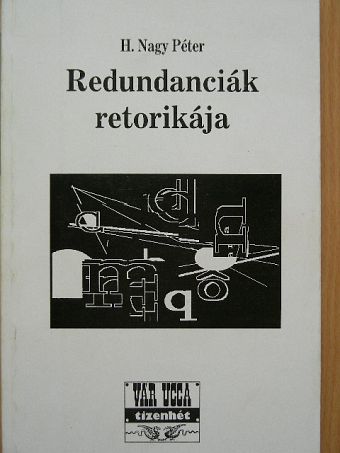 H. Nagy Péter - Redundanciák retorikája [antikvár]