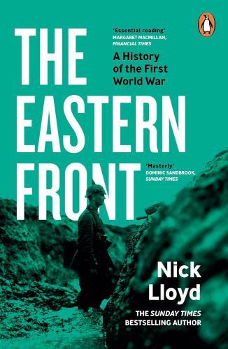 Nick Lloyd - The Eastern Front: A History of the First World War