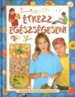 Demeter Györgyi Csilla (szerk.) - Étkezz egészségesen! [antikvár]