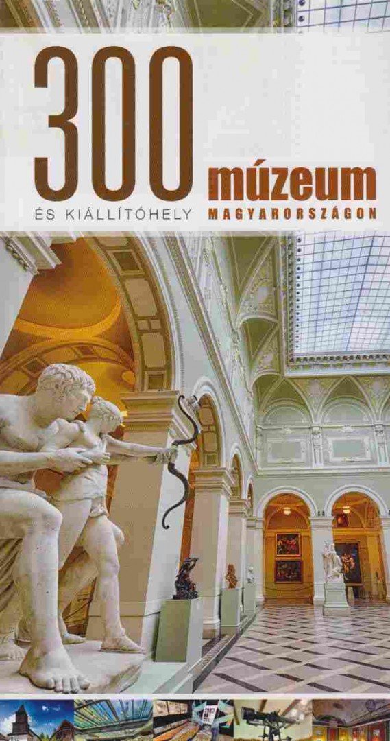 300 múzeum és kiállítóhely Magyarországon [antikvár]