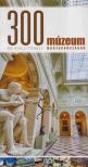 300 múzeum és kiállítóhely Magyarországon [antikvár]