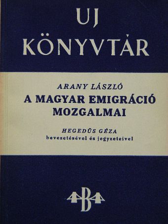 Arany László - A magyar emigráció mozgalmai [antikvár]