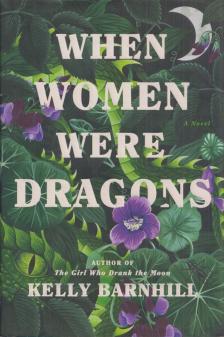 Kelly Barnhill - When Women Were Dragons [antikvár]