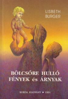 Burger, Lisbeth - Bölcsőre hulló fények és árnyak [antikvár]