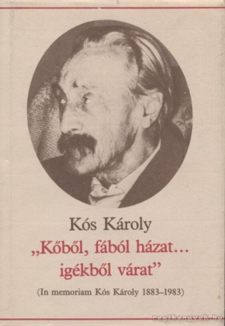 KÓS KÁROLY - "Kőből, fából házat... igékből várat" [antikvár]