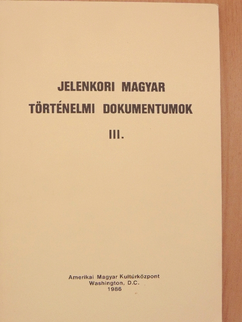 Dr. Hám Tibor - Jelenkori magyar történelmi dokumentumok III. [antikvár]