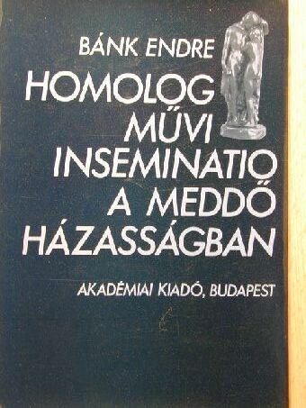 Bánk Endre - Homolog művi inseminatio a meddő házasságban [antikvár]