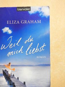 Eliza Graham - Weil du mich liebst [antikvár]