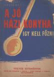 HUNYADY ERZSÉBET - A jó házi konyha - Így kell főzni! I. [antikvár]
