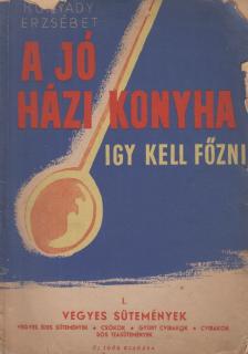 HUNYADY ERZSÉBET - A jó házi konyha - Így kell főzni! I. [antikvár]