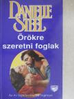 Danielle Steel - Örökre szeretni foglak [antikvár]