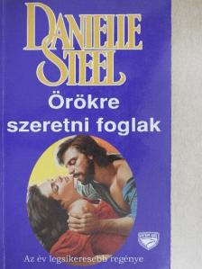 Danielle Steel - Örökre szeretni foglak [antikvár]