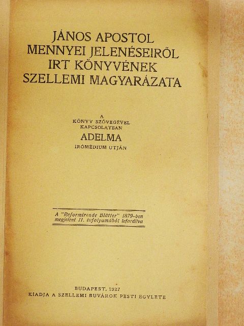 Adelma - János apostol mennyei jelenéseiről irt könyvének szellemi magyarázata [antikvár]