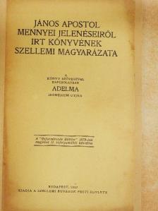 Adelma - János apostol mennyei jelenéseiről irt könyvének szellemi magyarázata [antikvár]