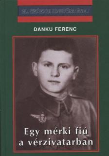 Danku Ferenc - Egy mérki fiú a vérzivatarban [antikvár]