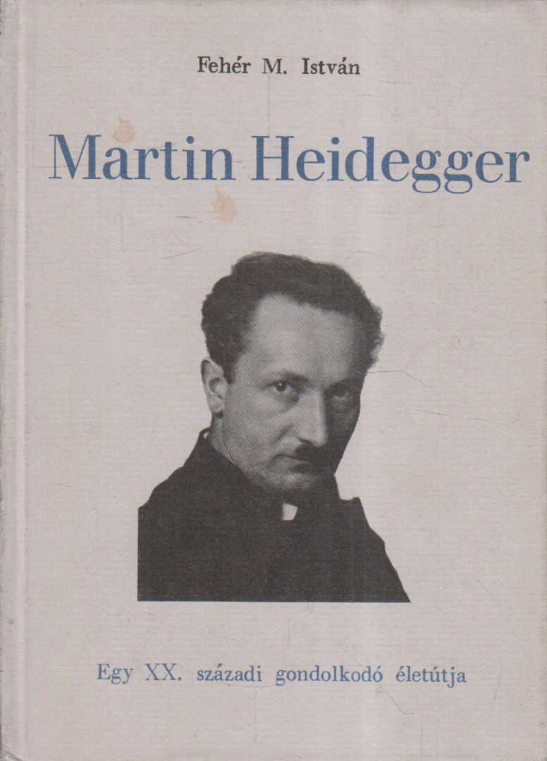 Fehér M. István - Martin Heidegger (dedikált) [antikvár]