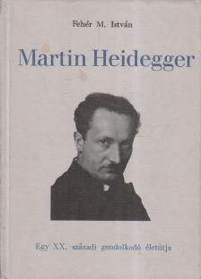 Fehér M. István - Martin Heidegger (dedikált) [antikvár]