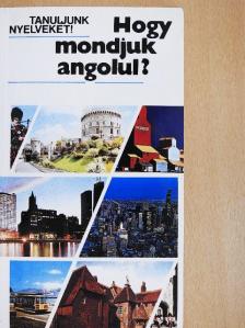 Antal Mária - Hogy mondjuk angolul? [antikvár]