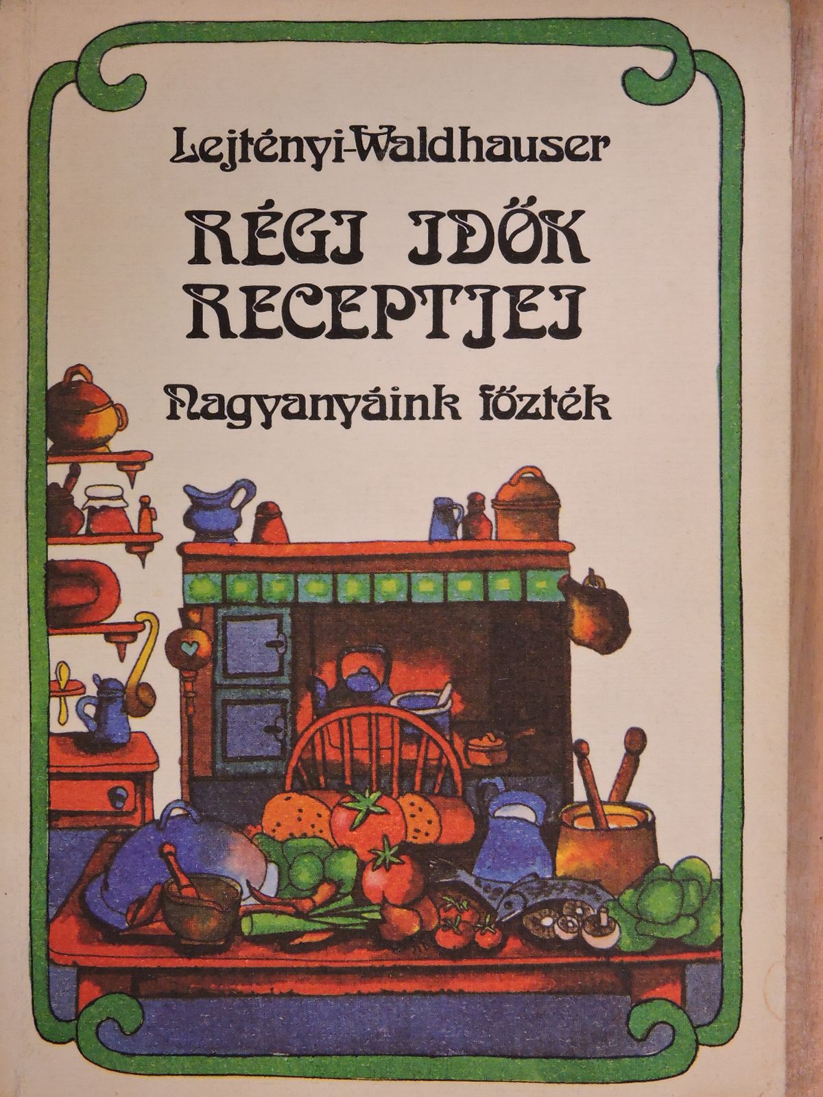 Lejtényi Éva - Régi idők receptjei [antikvár]