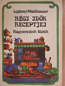 Lejtényi Éva - Régi idők receptjei [antikvár]