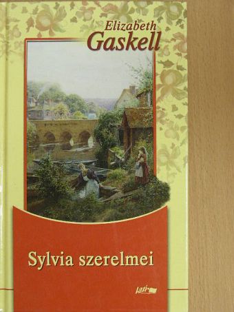 Elizabeth Gaskell - Sylvia szerelmei [antikvár]