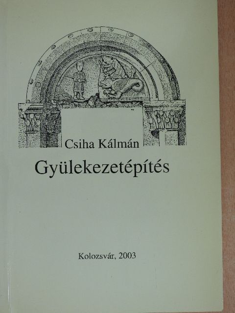 Csiha Kálmán - Gyülekezetépítés [antikvár]