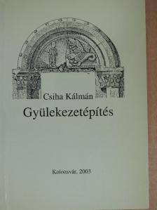 Csiha Kálmán - Gyülekezetépítés [antikvár]