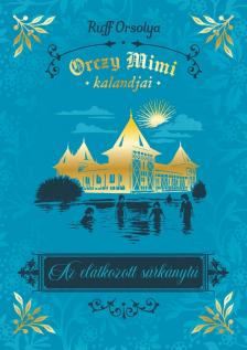Ruff Orsolya - Orczy Mimi kalandjai - Az elátkozott sárkánytű