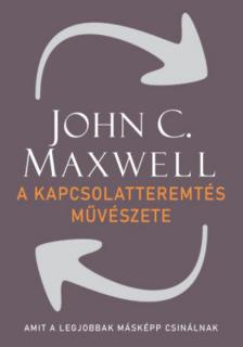 John C. Maxwell - A kapcsolatteremtés művészete [antikvár]
