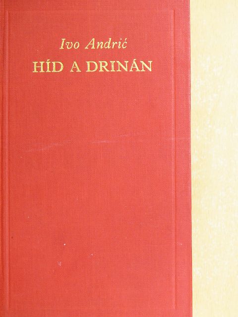Ivo Andric - Híd a Drinán [antikvár]