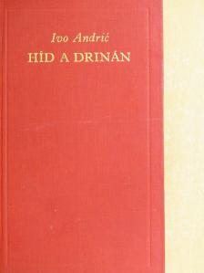 Ivo Andric - Híd a Drinán [antikvár]