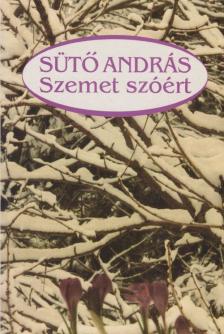SÜTŐ ANDRÁS - Szemet szóért (dedikált) [antikvár]