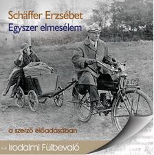 Schäffer Erzsébet - Egyszer elmesélem.. - HANGOSKÖNYV