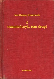 Kraszewski Józef Ignacy - Strzemieñczyk, tom drugi [eKönyv: epub, mobi]