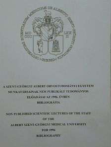 Szent-Györgyi Albert Orvostudományi Egyetem munkatársainak nem publikált tudományos előadásai [antikvár]
