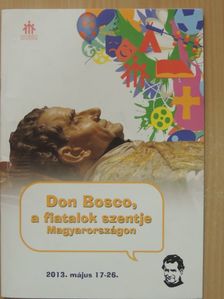 Don Bosco, a fiatalok szentje Magyarországon [antikvár]
