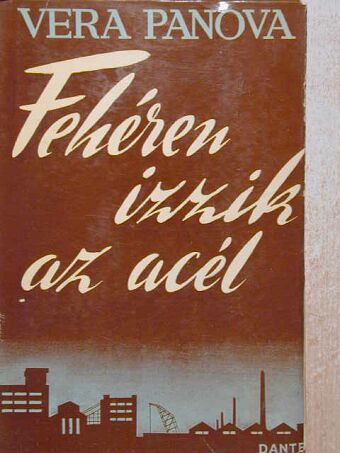 Vera Panova - Fehéren izzik az acél [antikvár]