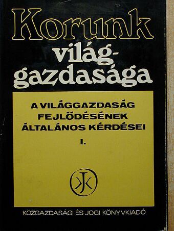 Dr. Bognár József - Korunk világgazdasága I. [antikvár]