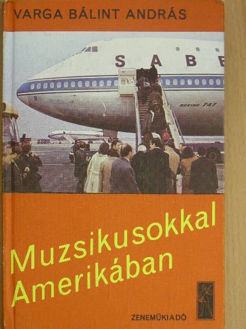Varga Bálint András - Muzsikusokkal Amerikában [antikvár]