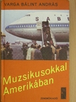 Varga Bálint András - Muzsikusokkal Amerikában [antikvár]