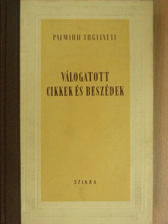 Palmiro Togliatti - Válogatott cikkek és beszédek [antikvár]