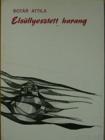 Botár Attila - Elsüllyesztett harang [antikvár]