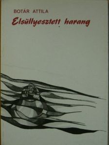 Botár Attila - Elsüllyesztett harang [antikvár]