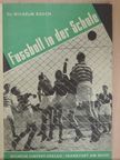Dr. Wilhelm Busch - Fussball in der Schule [antikvár]