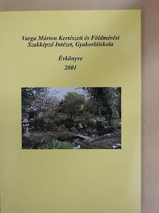 Varga Márton Kertészeti és Földmérési Szakképző Intézet, Gyakorlóiskola Évkönyve 2001 [antikvár]