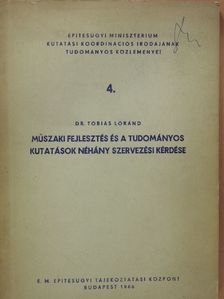 Dr. Tóbiás Lóránd - Műszaki fejlesztés és a tudományos kutatások néhány szervezési kérdése (dedikált példány) [antikvár]