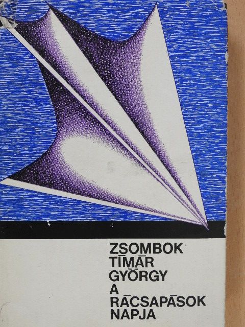 Zsombok Tímár György - A rácsapások napja (dedikált példány) [antikvár]