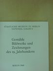 Gemälde Bildwerke und Zeichnungen des 19. Jahrhunderts [antikvár]
