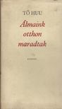 Tó Huu - Álmaink otthon maradtak [antikvár]